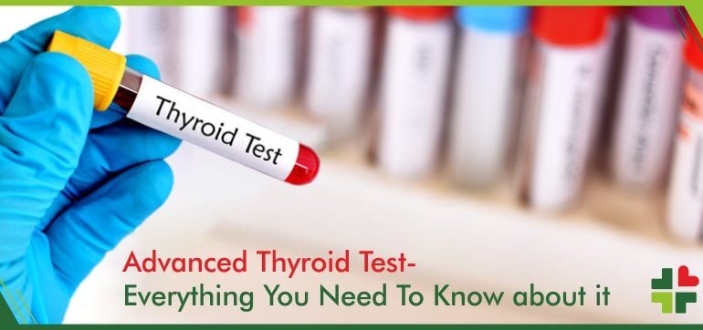 Advanced Thyroid Test : Everything You Need To Know