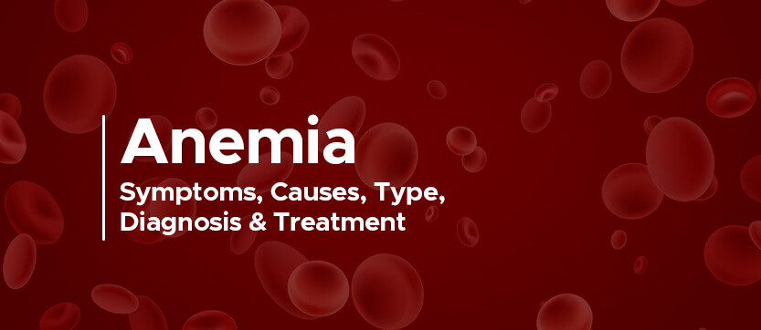 Anemia: Symptoms, Causes, Type, Diagnosis & Treatment